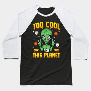 Alien Too Cool For This Planet Baseball T-Shirt